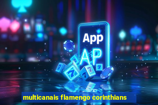 multicanais flamengo corinthians